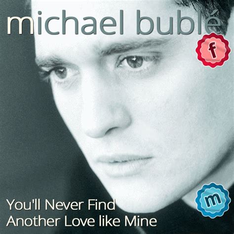 Youll Never Find Another Love Like Mine Michael Bublé Soft Backing
