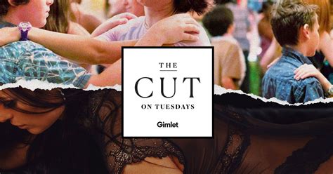 ‘the Cut On Tuesdays How Did You First Figure Out Sex
