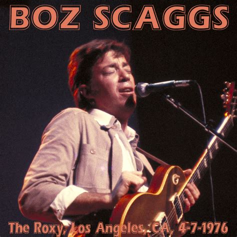 Albums That Should Exist Boz Scaggs The Roxy Los Angeles Ca 4 7 1976