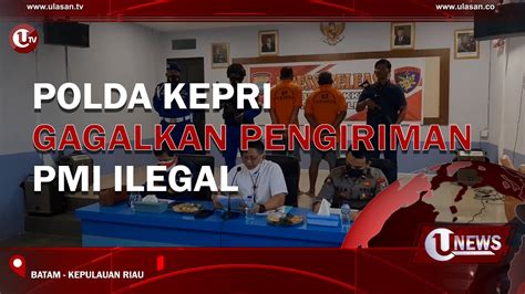 Polda Kepri Gagalkan Pengiriman Pmi Ilegal U News Youtube