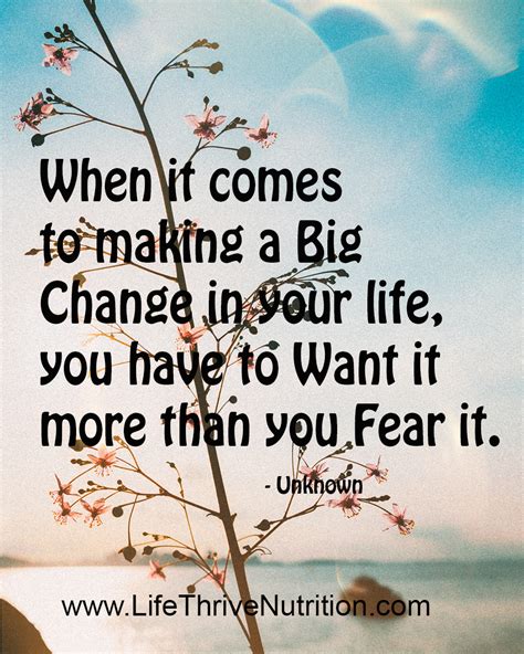 When It Comes To Making A Big Change In Your Life You Have To Want It