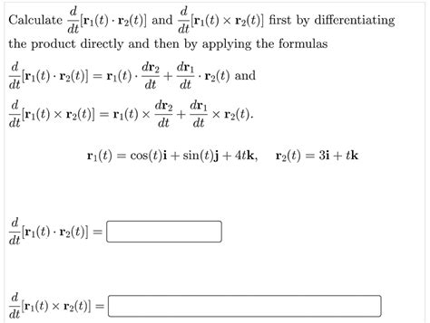 solved dt d d calculate [rı t · r2 t ] and [ri t x r2 t ]