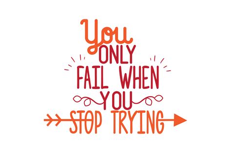 You Only Fail When You Stop Trying Afbeelding Door Thelucky · Creative