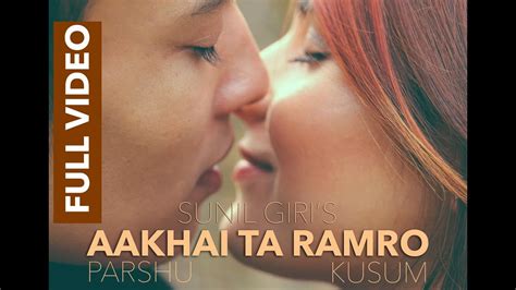 aakhai ta ramro hoina sunil giri parshu and kusum new nepali song 2016 official youtube