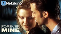Forever Mine – Eine verhängnisvolle Liebe (LIEBESDRAMA ganzer Film ...