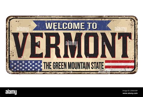 Welcome To Vermont Vintage Rusty Metal Sign On A White Background