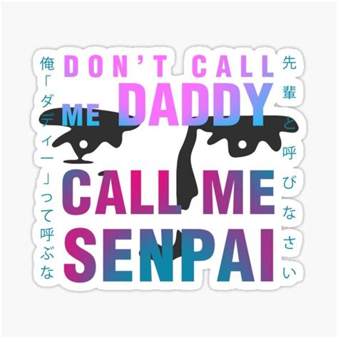 Dont Call Me Daddy Call Me Senpai Sticker By 2dhell Redbubble