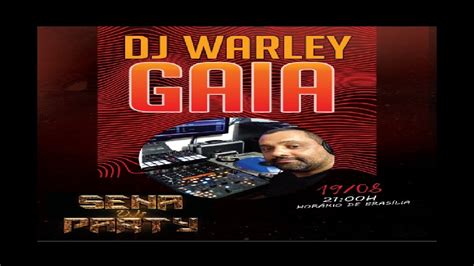 Sena Djs Party Apresenta Convidado Dj Warley Gaia Youtube