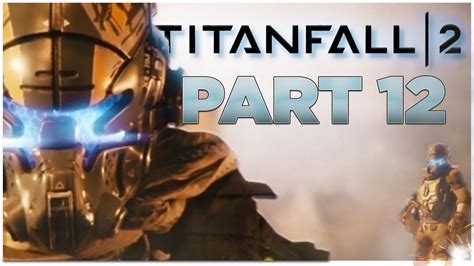 Titanfall 2 Campaign Walkthrough Part 12 Mission 4 Effect And Cause