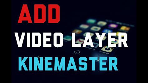 How To Add Video Layer In Kinemaster In Android Devicekinemaster Pro