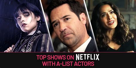 The Best Shows On Netflix With A List Actors