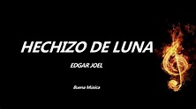 Hechizo de Luna Edgar Joel Letra - YouTube