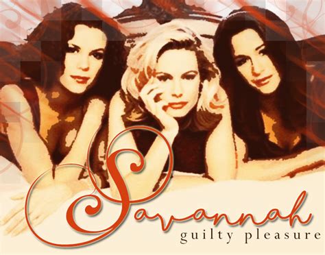 Guilty Pleasure The Savannah Fanlisting