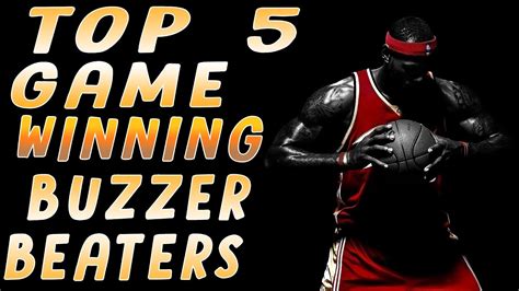 top 5 nba game winning buzzer beaters youtube