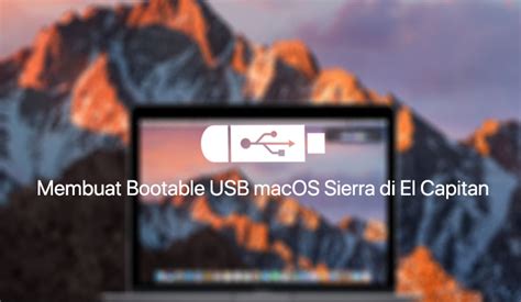 Tapi tak jarang juga yang mencoba membuat bootable flashdisk mac os x di windows tapi justru gagal booting. Cara Membuat Bootable USB Flashdisk macOS Sierra di El ...