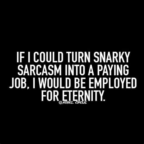 35 New Funny And Sarcastic Sayings Quotes And Quips Sarcastic Quotes