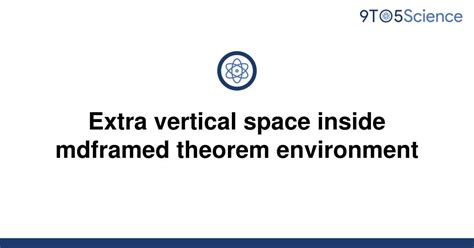 Solved Extra Vertical Space Inside Mdframed Theorem 9to5science
