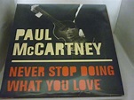 PAUL McCARTNEY/NEVER STOP DOING WHAT YOU LOVE レコード・CD通販のサウンドファインダー