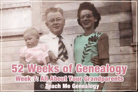 52 Weeks Of Genealogy Week 7 All About Your Grandparents Teach Me