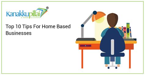 Top 10 Tips For Home Based Businesses Kanakkupillai