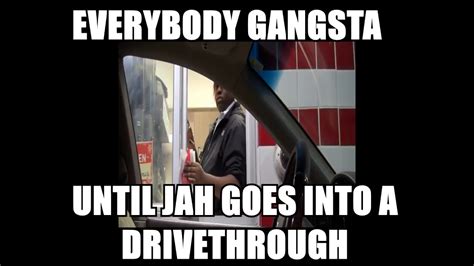Everybody Gangsta Until Jah Goes Into A Drivethrough Youtube