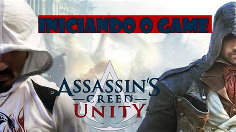 Assassin S Creed Unity Iniciando O Game Novo Sistema De Parkour Youtube
