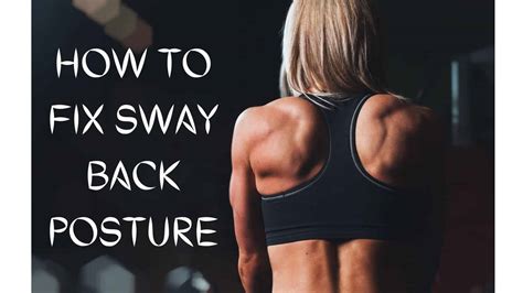 How To Fix Sway Back Posture Step By Step Guide