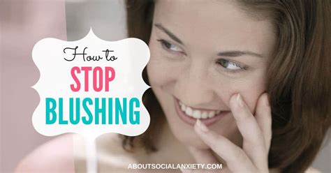 How To Stop Blushing Quick Tips To Stop Blushing
