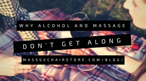 Why Alcohol And Massage Dont Get Along Massage Chair Store