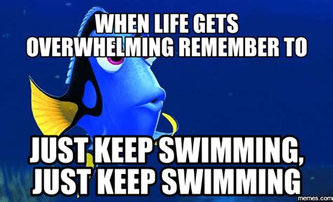 20 Just Keep Swimming Memes To Motivate You Word Porn Quotes Love Quotes Life Quotes