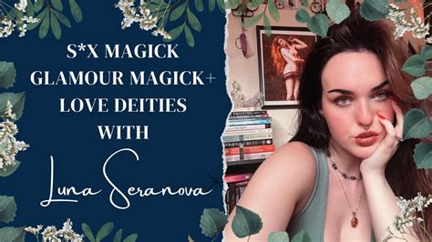 what is sex magick exploring sex glamour magick love deities with luna seranova s 2 ep 9