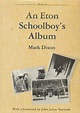 An Eton Schoolboy's Album by Dixon, Mark: Good Hardback (1985) First ...