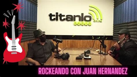 Rockeando Con Juan Hernández Invitado Choco Youtube