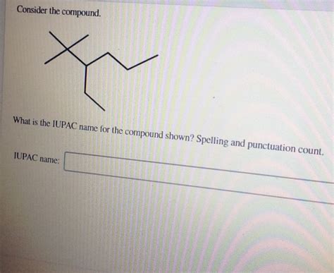 Solved Consider The Compound What Is The Iupac Name For The