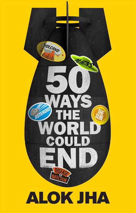 50 Ways The World Could End The Doomsday Handbook By Alok Jha Goodreads