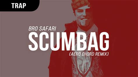 Bro Safari Scumbag Aero Chord Remix Youtube
