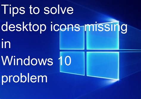 Know How To Fix Desktop Icons Not Showing In Windows 10 Issue Desktop