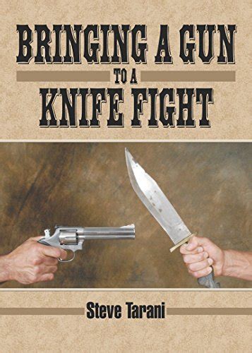 Bringing A Gun To A Knife Fight Ebook Tarani Steve Fraguas Jose