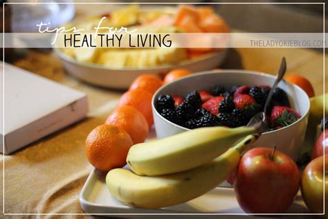 The Lady Okie 4 Tips For Healthy Living Healthy Living Healthy Food