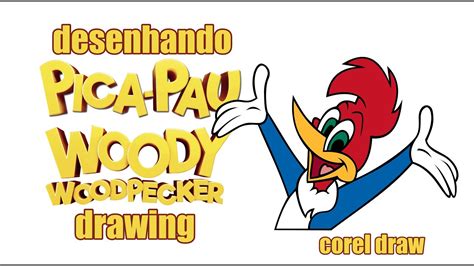 Desenhando O Pica Pau Woody Woodpecker Drawing Youtube