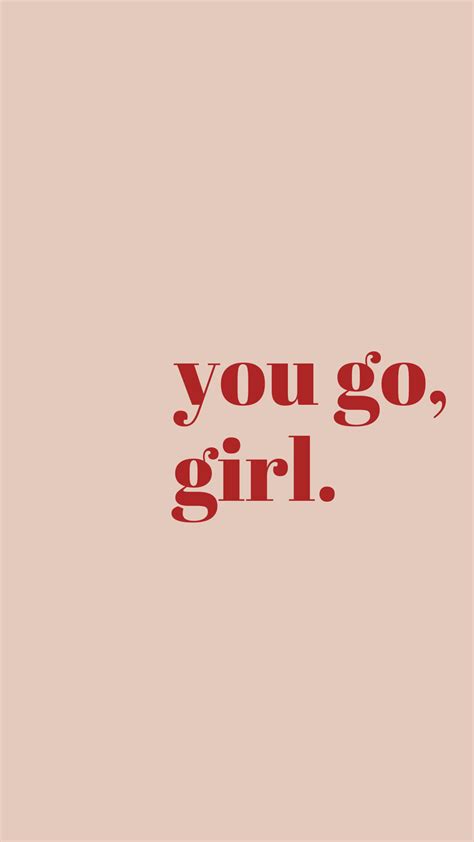 You Go Girl Minimal Phone Wallpaper Cute Inspirational Quotes