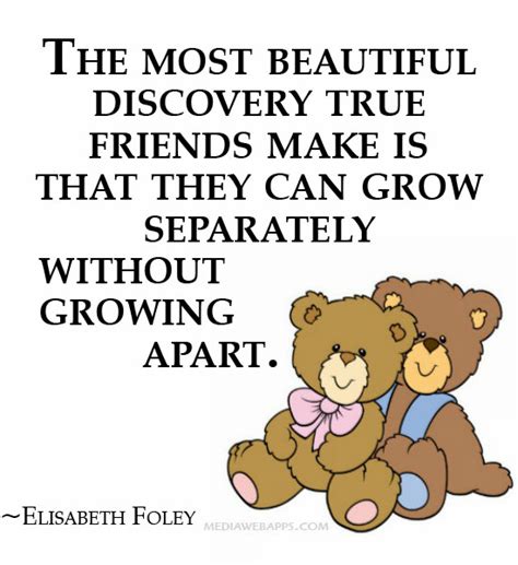 Quote About Friends Growing Apart True Friends Wont Grow Apart