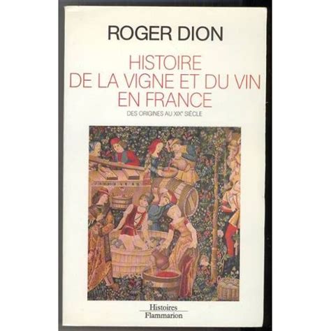 Histoire De La Vigne Et Du Vin En France Des Origines Au Xixe Siècle