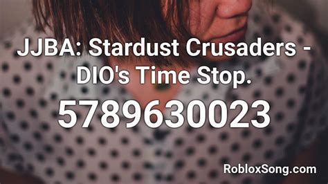Jjba Stardust Crusaders Dios Time Stop Roblox Id Roblox Music Codes