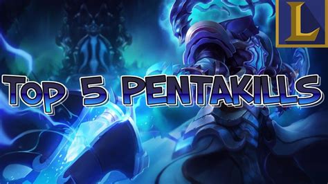 Top 5 Pentakills Episode 18 League Of Legends Youtube