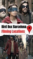 Bird Box Barcelona Filming Locations (2023)