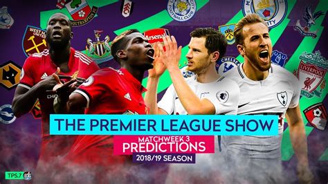 201819 Premier League Week 3 Predictions The Premier League Show 7 Youtube