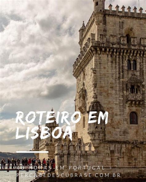 Roteiro De Horas Em Lisboa O Que Fazer Em Dois Dias Na Capital