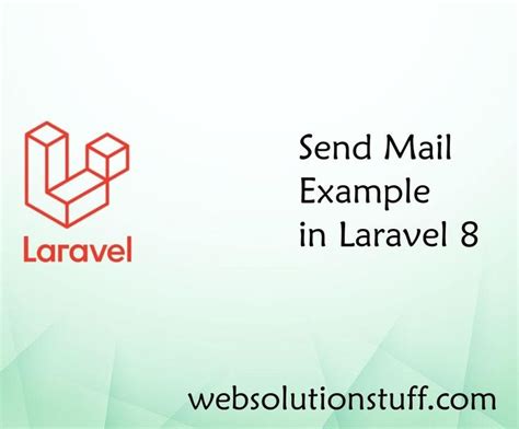 Send Mail Example In Laravel 8 Web Development Sending Mail Sent