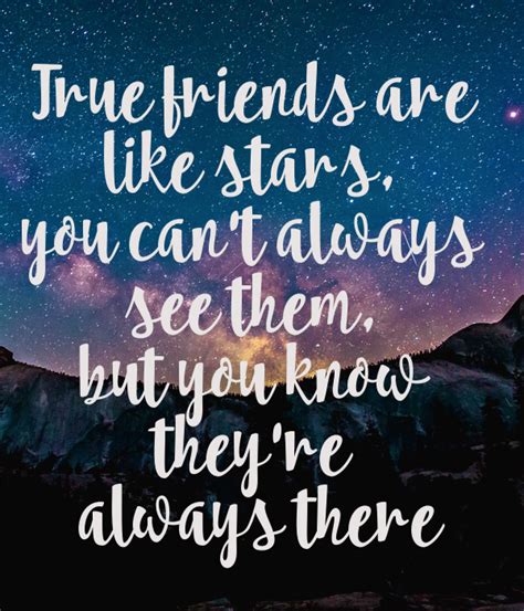 True Friends Are Like Stars You Cant Always See Them But You Know
